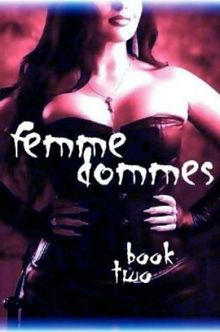 Cover of Femme Dommes - Book Two
