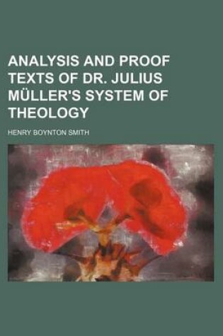 Cover of Analysis and Proof Texts of Dr. Julius Muller's System of Theology