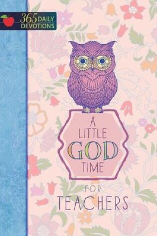Cover of A 365 Daily Devotions: Little God Time for Teachers