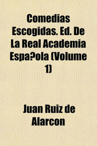 Cover of Comedias Escogidas. Ed. de La Real Academia Espanola (Volume 1)