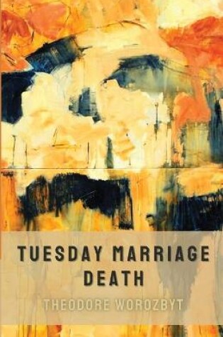 Cover of Tuesday Marriage Death