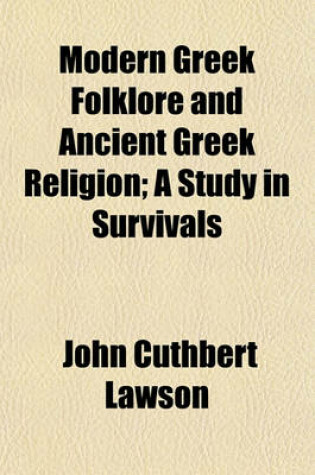 Cover of Modern Greek Folklore and Ancient Greek Religion; A Study in Survivals