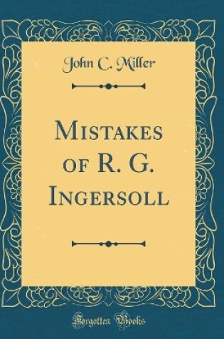 Cover of Mistakes of R. G. Ingersoll (Classic Reprint)