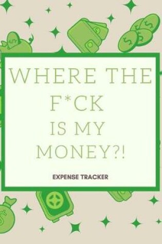 Cover of Where The F*ck Is My Money