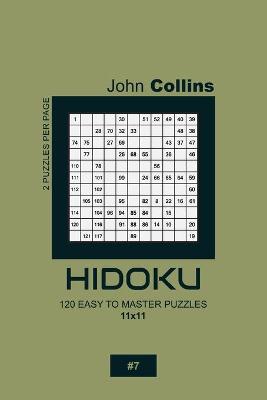 Cover of Hidoku - 120 Easy To Master Puzzles 11x11 - 7