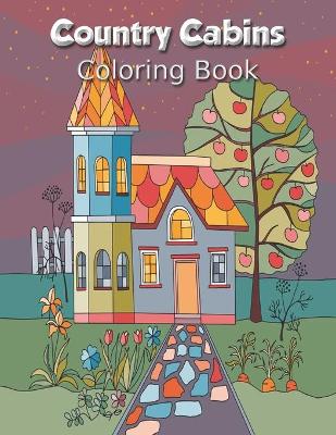 Book cover for Country Cabins Coloring Book