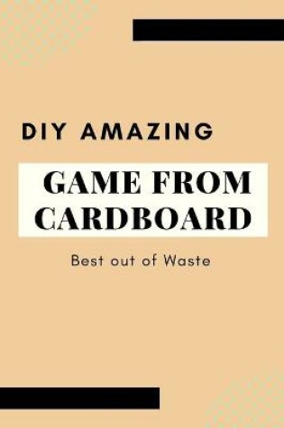 Cover of DIY Amazing Game from Cardboard