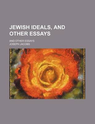 Book cover for Jewish Ideals, and Other Essays; And Other Essays