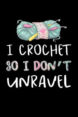 Book cover for I Crochet so I don't Unravel