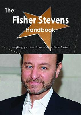 Book cover for The Fisher Stevens Handbook - Everything You Need to Know about Fisher Stevens