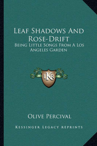 Cover of Leaf Shadows and Rose-Drift Leaf Shadows and Rose-Drift