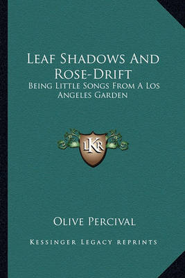 Book cover for Leaf Shadows and Rose-Drift Leaf Shadows and Rose-Drift