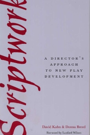 Cover of Scriptwork: a Director's Approach to New Play Development