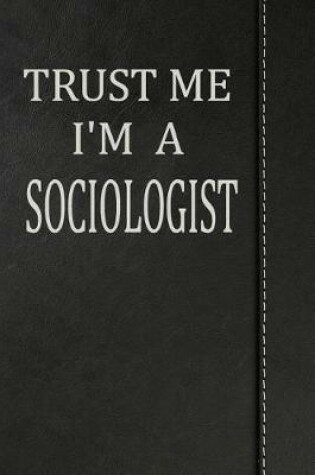 Cover of Trust Me I'm a Sociologist