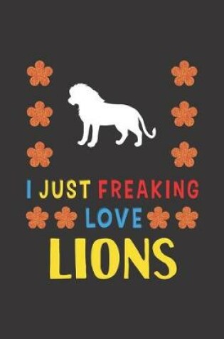Cover of I Just Freaking Love Lions