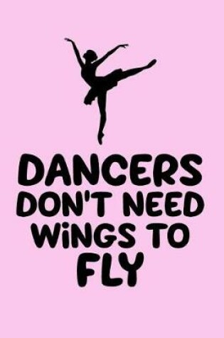 Cover of Dancers Don't Need Wings to Fly