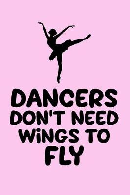 Book cover for Dancers Don't Need Wings to Fly