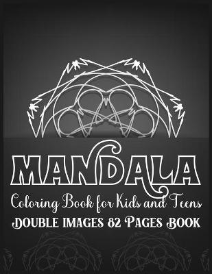 Book cover for Mandala Coloring Book for Kids and Teens Double Images 82 Pages Book