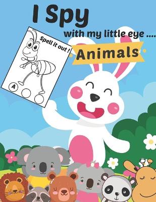 Book cover for I Spy with my Little Eye Animals