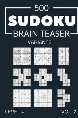 Cover of 500 Sudoku Brain Teaser Variants Level 4 Vol. 2