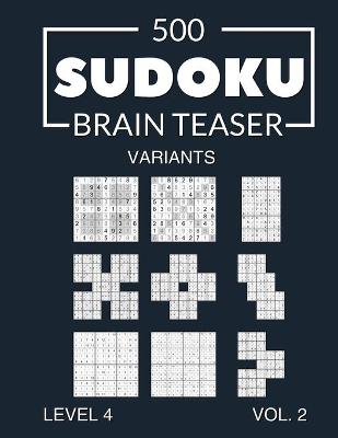 Cover of 500 Sudoku Brain Teaser Variants Level 4 Vol. 2