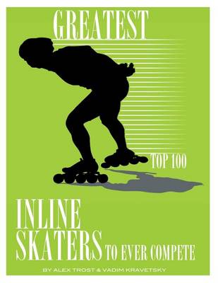 Book cover for Greatest Inline Skaters to Ever Compete