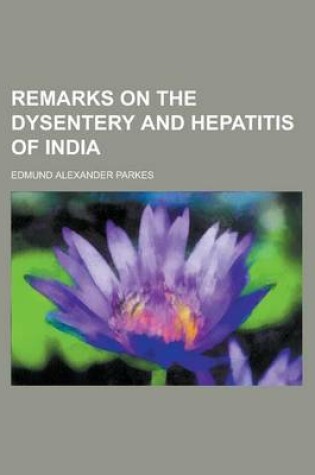 Cover of Remarks on the Dysentery and Hepatitis of India