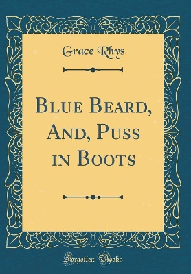 Book cover for Blue Beard, And, Puss in Boots (Classic Reprint)
