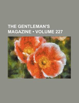 Book cover for The Gentleman's Magazine (Volume 227)