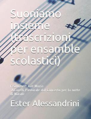 Book cover for Suoniamo insieme (trascrizioni per ensamble scolastici)