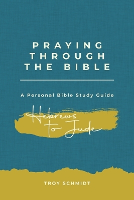 Book cover for Praying Through Hebrews to Jude