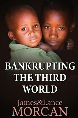 Cover of Bankrupting the Third World