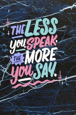 Book cover for The less you speak the more you say