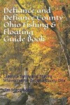 Book cover for Defiance and Defiance County Ohio Fishing & Floating Guide Book