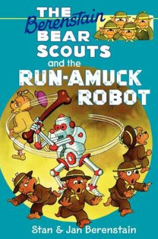Cover of The Berenstain Bears Chapter Book: The Run-Amuck Robot