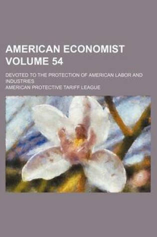 Cover of American Economist Volume 54; Devoted to the Protection of American Labor and Industries