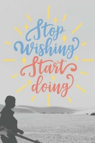 Cover of Stop Wishing Start Doing