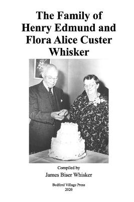 Book cover for The Family of Henry Edmund and Flora Alice Custer Whisker