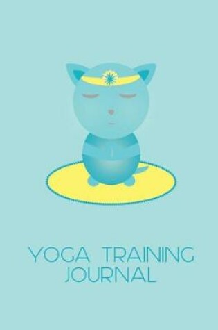 Cover of Turquoise Cat Meditating Yoga Training Journal for Trainee Teachers