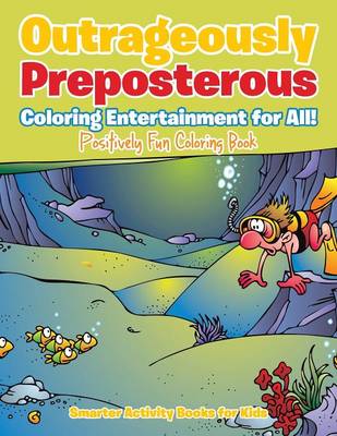 Book cover for Outrageously Preposterous Coloring Entertainment for All! Positively Fun Coloring Book