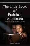 Book cover for The Little Book of Buddhist Meditation