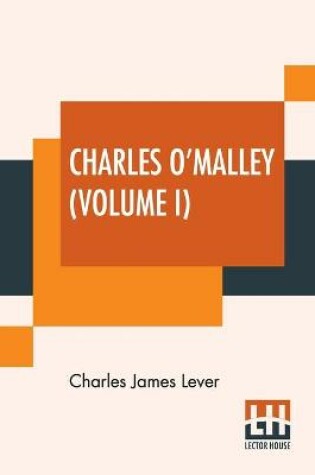 Cover of Charles O'Malley (Volume I)
