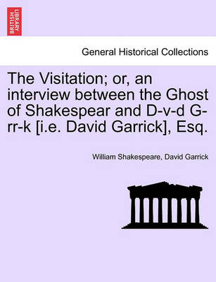 Book cover for The Visitation; Or, an Interview Between the Ghost of Shakespear and D-V-D G-RR-K [I.E. David Garrick], Esq.