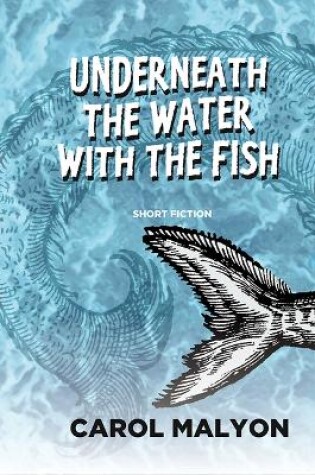 Cover of Underneath the Water with the Fish