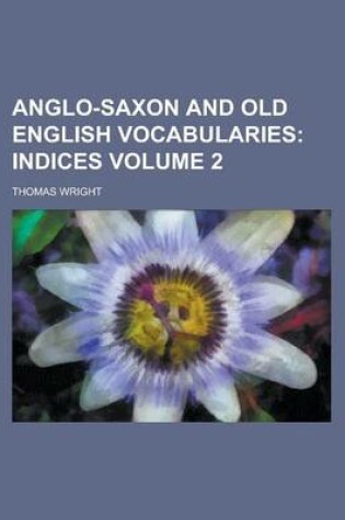 Cover of Anglo-Saxon and Old English Vocabularies Volume 2