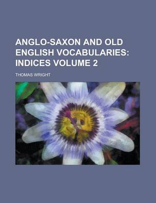 Book cover for Anglo-Saxon and Old English Vocabularies Volume 2