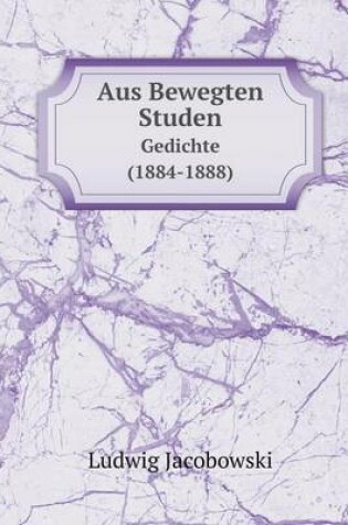 Cover of Aus Bewegten Studen Gedichte (1884-1888)