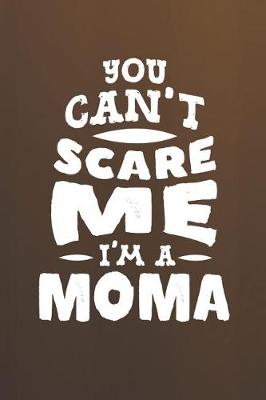 Book cover for You Can't Scare Me I'm A Moma