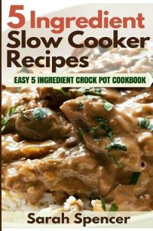 Cover of 5 Ingredient Slow Cooker Recipes