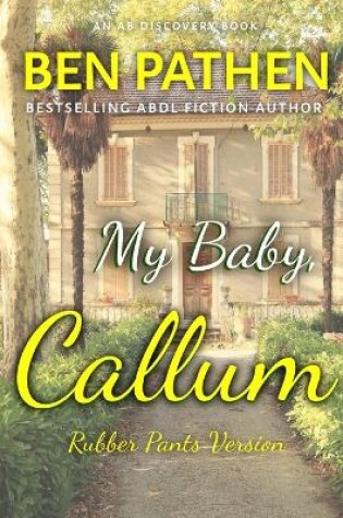 Cover of My Baby Callum (Rubber Pants Version)